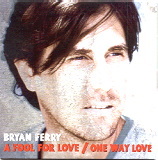 Bryan Ferry - A Fool For Love / One Way Love
